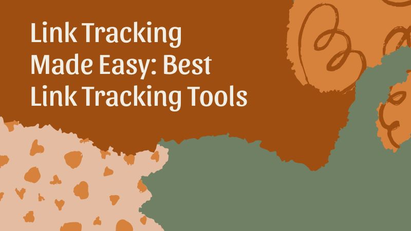 Link Tracking Made Easy: Best Link Tracking Tools